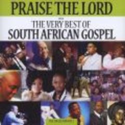 Very Best Of South African Gospel - Praise The Lord