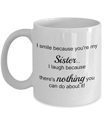 I Smile Because You're My Sister - Best Sibling Ever From Brother - Gift Coffee Or Tea Mug