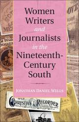 Women Writers And Journalists In The Nineteenth-century South hardcover