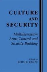 Culture And Security - Multilateralism Arms Control And Security Building Paperback Annotated Edition