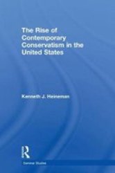 The Rise Of Contemporary Conservatism In The United States Hardcover