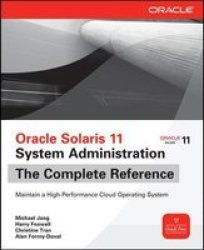 Oracle Solaris 11 System Administration: The Complete Reference Paperback
