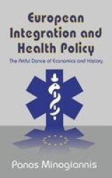 European Integration and Health Policy - The Artful Dance of Economics and History