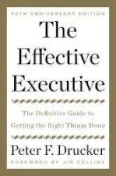 The Effective Executive - The Definitive Guide To Getting The Right Things Done Hardcover