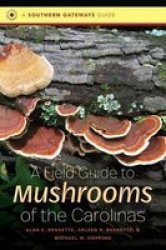A Field Guide To Mushrooms Of The Carolinas Paperback