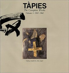 Tapies: Complete Works Volume I: 1943-1960