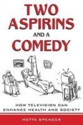 Two Aspirins And A Comedy: How Television Can Enhance Health And Society