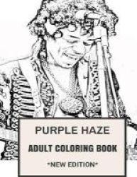 Purple Haze Adult Coloring Book - Jimi Hendrix And Electric Church Experience Rock Inspired Adult Coloring Book Paperback