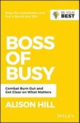 Boss Of Busy - Combat Burn Out And Get Clear On What Matters Paperback 2ND Revised Edition