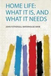 Home Life - What It Is And What It Needs Paperback