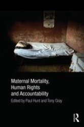 Maternal Mortality Human Rights And Accountability Hardcover New