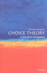Choice Theory: A Very Short Introduction Very Short Introductions