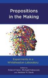 Propositions In The Making - Experiments In A Whiteheadian Laboratory Hardcover
