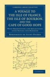 A Voyage To The Isle Of France The Isle Of Bourbon And The Cape Of Good Hope - With Observations And Reflections Upon Nature And Mankind paperback