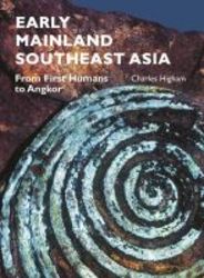Early Mainland Southeast Asia - From First Humans To Angkor Paperback