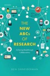 The New Abcs Of Research: Achieving Breakthrough Collaborations