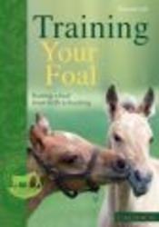 Training Your Foal - Raising a Foal from Birth to Backing Paperback, 2nd Revised edition