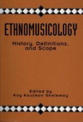 Ethnomusicology - History Definitions And Scope: A Core Collection Of Scholarly Articles Paperback