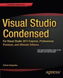 Visual Studio Condensed: For Visual Studio 2013 Express Professional Premium And Ultimate Editions