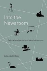 Into the Newsroom: Exploring the Digital Production of Regional Television News