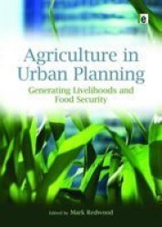 Agriculture in Urban Planning: Generating Livelihoods and Food Security