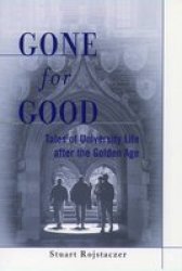 Gone For Good - Tales Of University Life After The Golden Age Hardcover