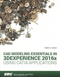 Cad Modeling Essentials In 3DEXPERIENCE 2016X Using Catia Applications Paperback