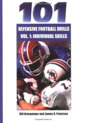 101 Defensive Football Drills: Individual Skills Drills 101 Defensive Football Drills Sagamore Publishing