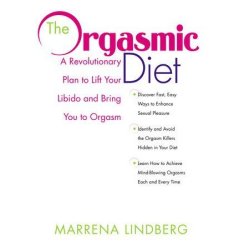 The Orgasmic Diet - Marrena Lindberg