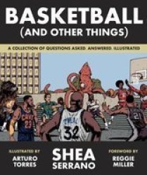 Basketball And Other Things - A Collection Of Questions Asked Answered Illustrated Paperback