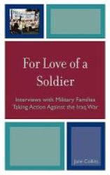 For Love Of A Soldier - Interviews With Military Families Taking Action Against The Iraq War Hardcover
