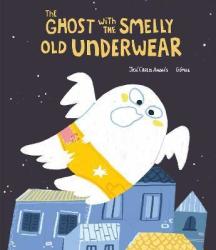 The Ghost With The Smelly Old Underwear - Jose Carlos Andres Hardcover