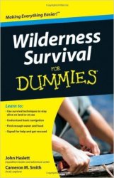 Wilderness Survival For Dummies - Your One-stop Guide To Surviving And Enjoying The Great Outdoors