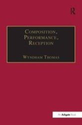 Composition Performance Reception - Studies In The Creative Process In Music Paperback