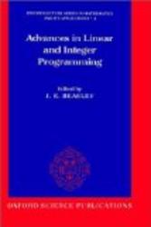 Advances in Linear and Integer Programming Oxford Lecture Series in Mathematics and Its Applications, 4