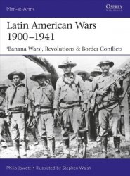 Latin American Wars 1900-1941 - Banana Wars Border Wars & Revolutions Paperback