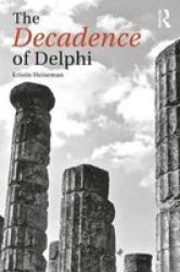 The Decadence Of Delphi - The Oracle In The Second Century Ad And Beyond Hardcover