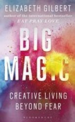 Big Magic - Creative Living Beyond Fear Paperback UK Open Market Ed