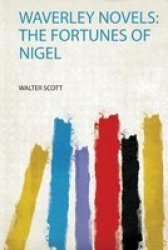 Waverley Novels - The Fortunes Of Nigel Paperback