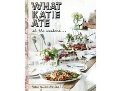 Books By Author What Katie Ate: At The Weekend By Katie Quinn Davies
