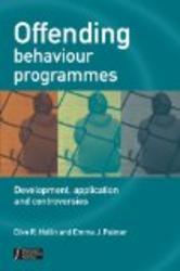 Offending Behaviour Programmes: Development, Application and Controversies Wiley Series in Forensic Clinical Psychology