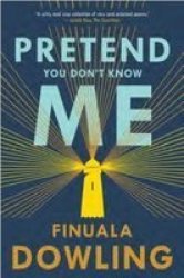 Pretend You Don& 39 T Know Me Paperback