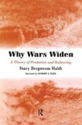 Why Wars Widen - A Theory Of Predation And Balancing Paperback