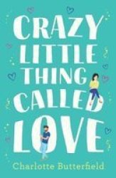 Crazy Little Thing Called Love - The Perfect Laugh Out Loud Romantic Comedy You Won& 39 T Be Able To Put Down Paperback