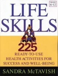Life Skills: 225 Ready-to-Use Health Activities for Success and Well-Being Grades 6-12
