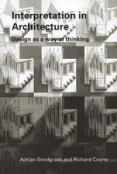 Interpretation in Architecture: Design as Way of Thinking