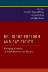 Religious Freedom And Gay Rights - Emerging Conflicts In North America And Europe Paperback