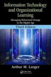 Information Technology And Organizational Learning - Managing Behavioral Change In The Digital Age Paperback 3RD New Edition