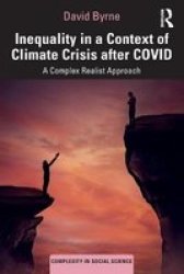 Inequality In A Context Of Climate Crisis After Covid - A Complex Realist Approach Paperback