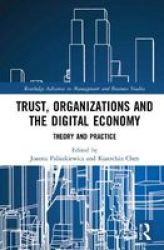 Trust Organizations And The Digital Economy - Theory And Practice Hardcover